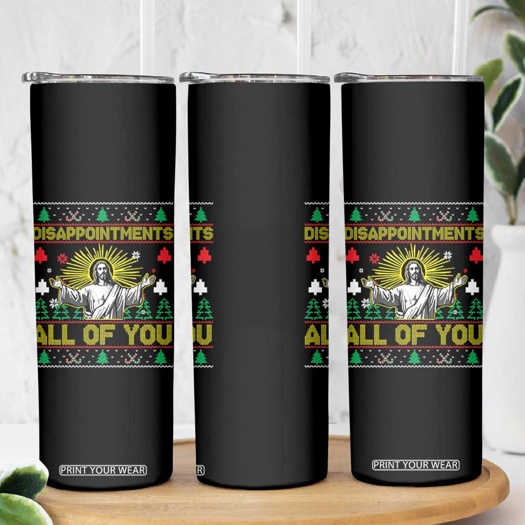 Funny Jesus Christmas Skinny Tumbler Disappointments All of You Jesus Ugly Xmas TS10 Print Your Wear