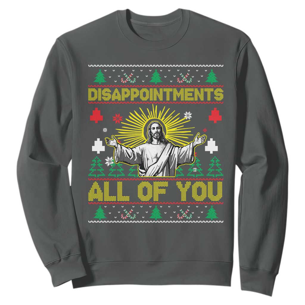 Funny Jesus Christmas Sweatshirt Disappointments All of You Jesus Ugly Xmas TS10 Dark Heather Print Your Wear