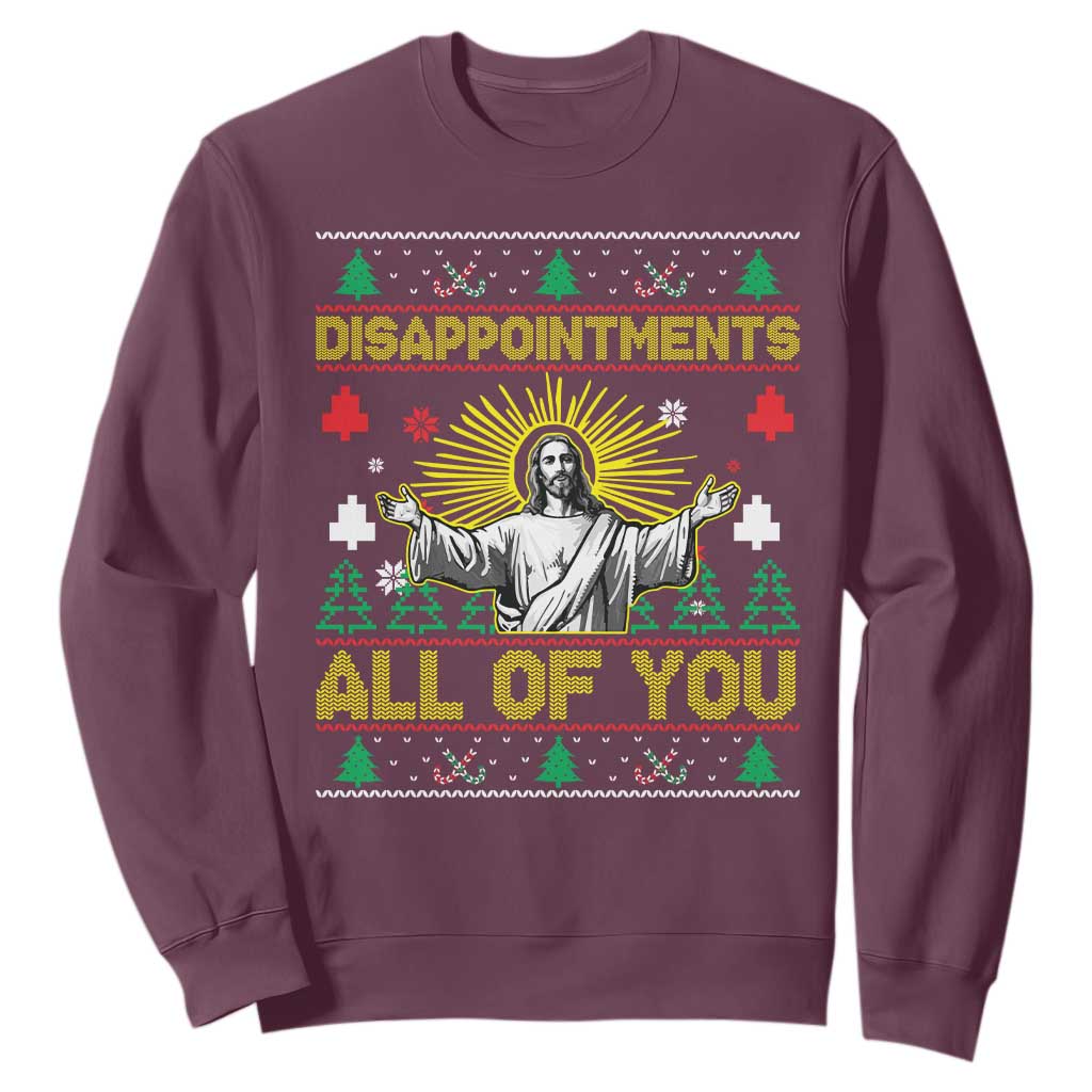 Funny Jesus Christmas Sweatshirt Disappointments All of You Jesus Ugly Xmas TS10 Maroon Print Your Wear