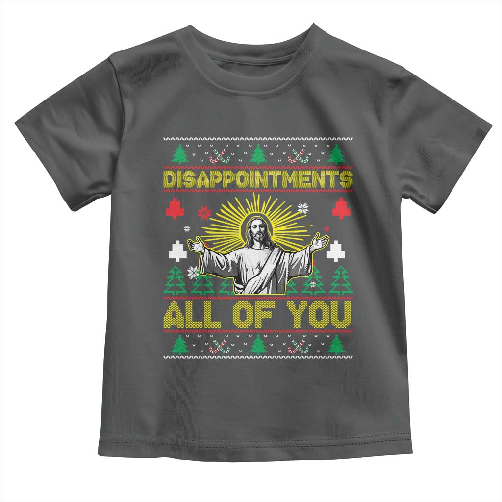 Funny Jesus Christmas Toddler T Shirt Disappointments All of You Jesus Ugly Xmas TS10 Dark Heather Print Your Wear