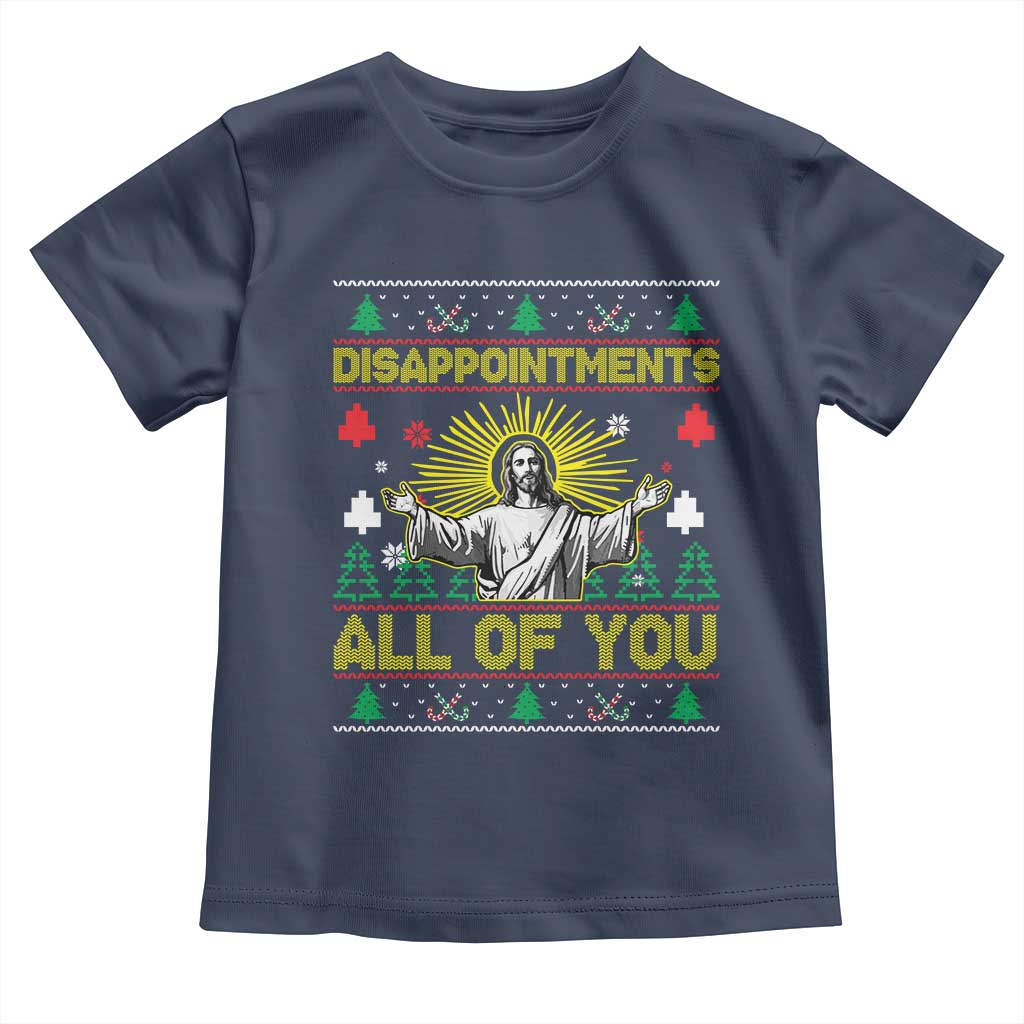 Funny Jesus Christmas Toddler T Shirt Disappointments All of You Jesus Ugly Xmas TS10 Navy Print Your Wear