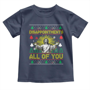 Funny Jesus Christmas Toddler T Shirt Disappointments All of You Jesus Ugly Xmas TS10 Navy Print Your Wear