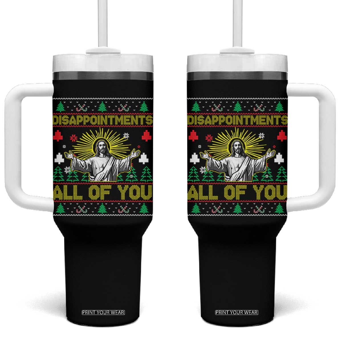 Funny Jesus Christmas Tumbler With Handle Disappointments All of You Jesus Ugly Xmas TS10 One Size: 40 oz Black Print Your Wear