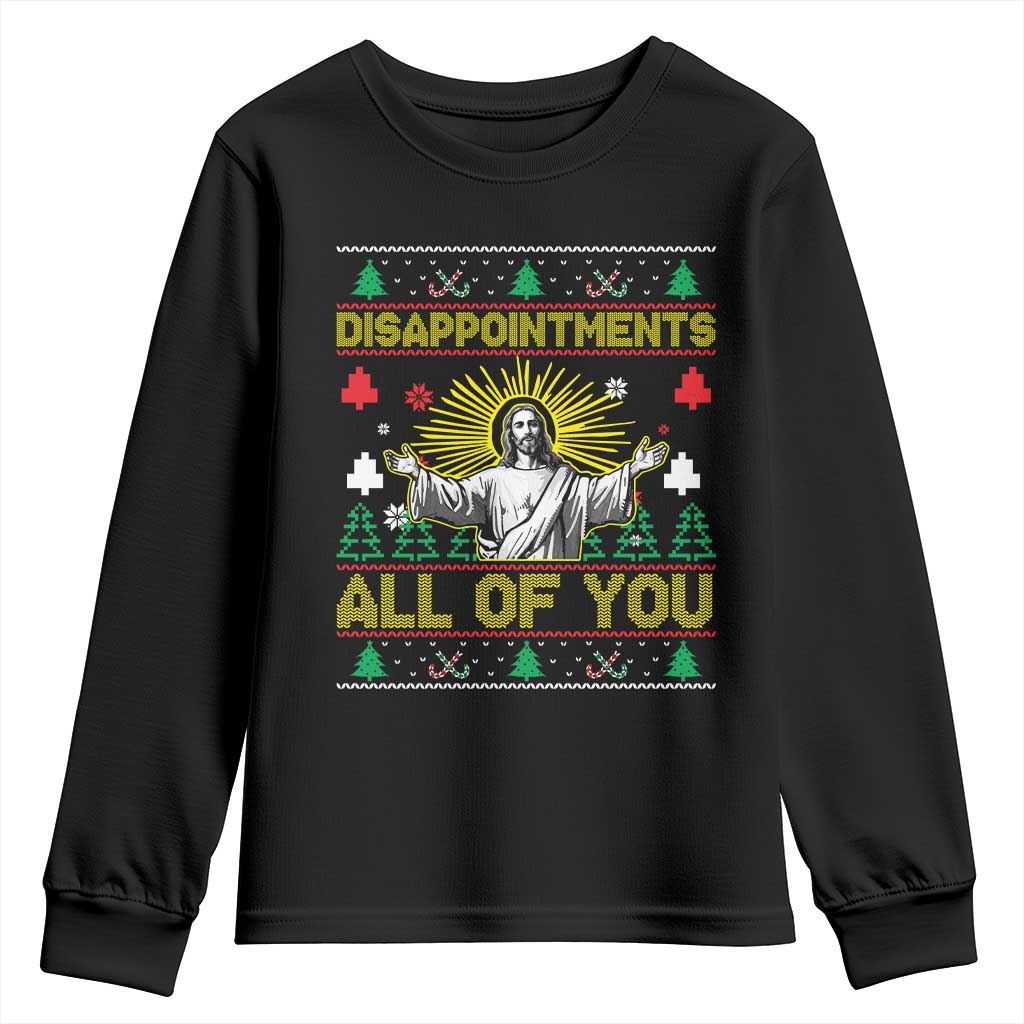 Funny Jesus Christmas Youth Sweatshirt Disappointments All of You Jesus Ugly Xmas TS10 Black Print Your Wear