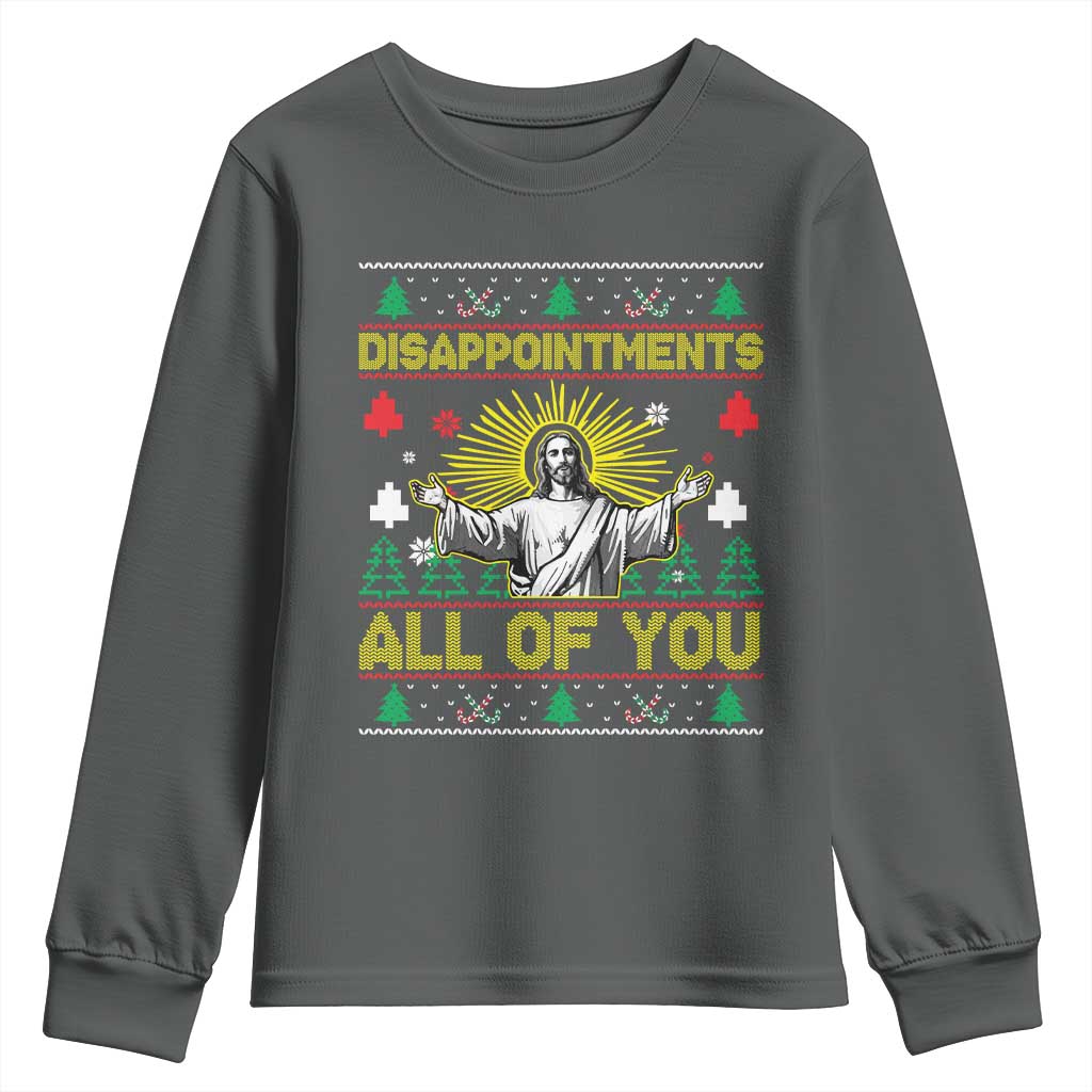 Funny Jesus Christmas Youth Sweatshirt Disappointments All of You Jesus Ugly Xmas TS10 Dark Heather Print Your Wear