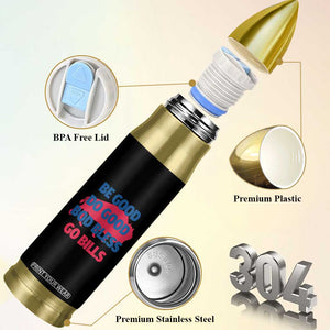 Football Lovers Bullet Tumbler Game Day Be Good Do Good God Bless Go BFB TS10 Print Your Wear