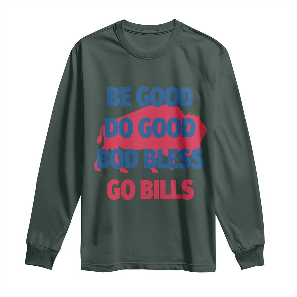 Football Lovers Long Sleeve Shirt Game Day Be Good Do Good God Bless Go BFB TS10 Dark Forest Green Print Your Wear