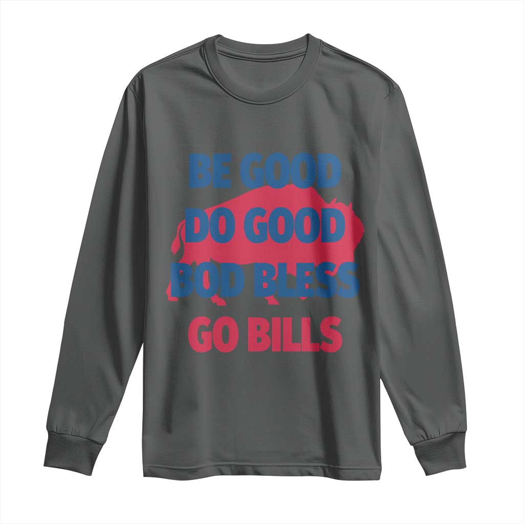 Football Lovers Long Sleeve Shirt Game Day Be Good Do Good God Bless Go BFB TS10 Dark Heather Print Your Wear