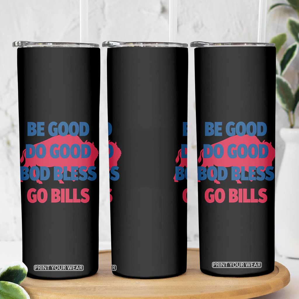 Football Lovers Skinny Tumbler Game Day Be Good Do Good God Bless Go BFB TS10 Print Your Wear