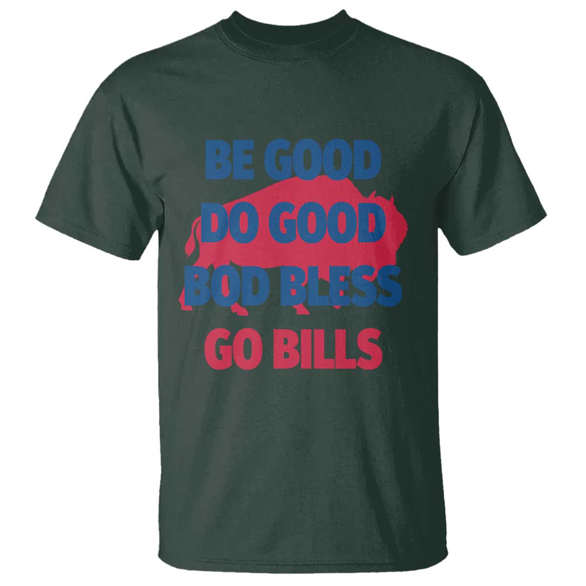 Football Lovers T Shirt Game Day Be Good Do Good God Bless Go BFB TS10 Dark Forest Green Print Your Wear