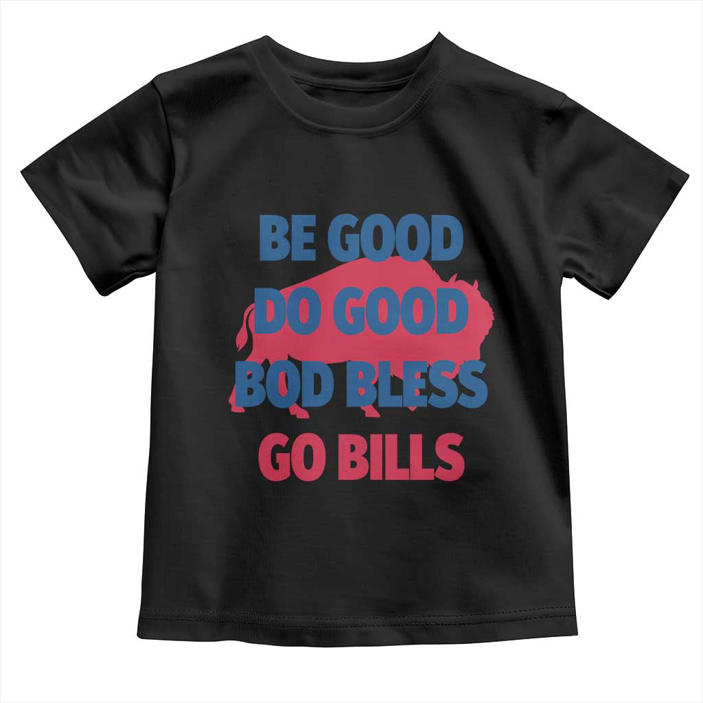 Football Lovers Toddler T Shirt Game Day Be Good Do Good God Bless Go BFB TS10 Black Print Your Wear