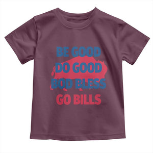 Football Lovers Toddler T Shirt Game Day Be Good Do Good God Bless Go BFB TS10 Maroon Print Your Wear