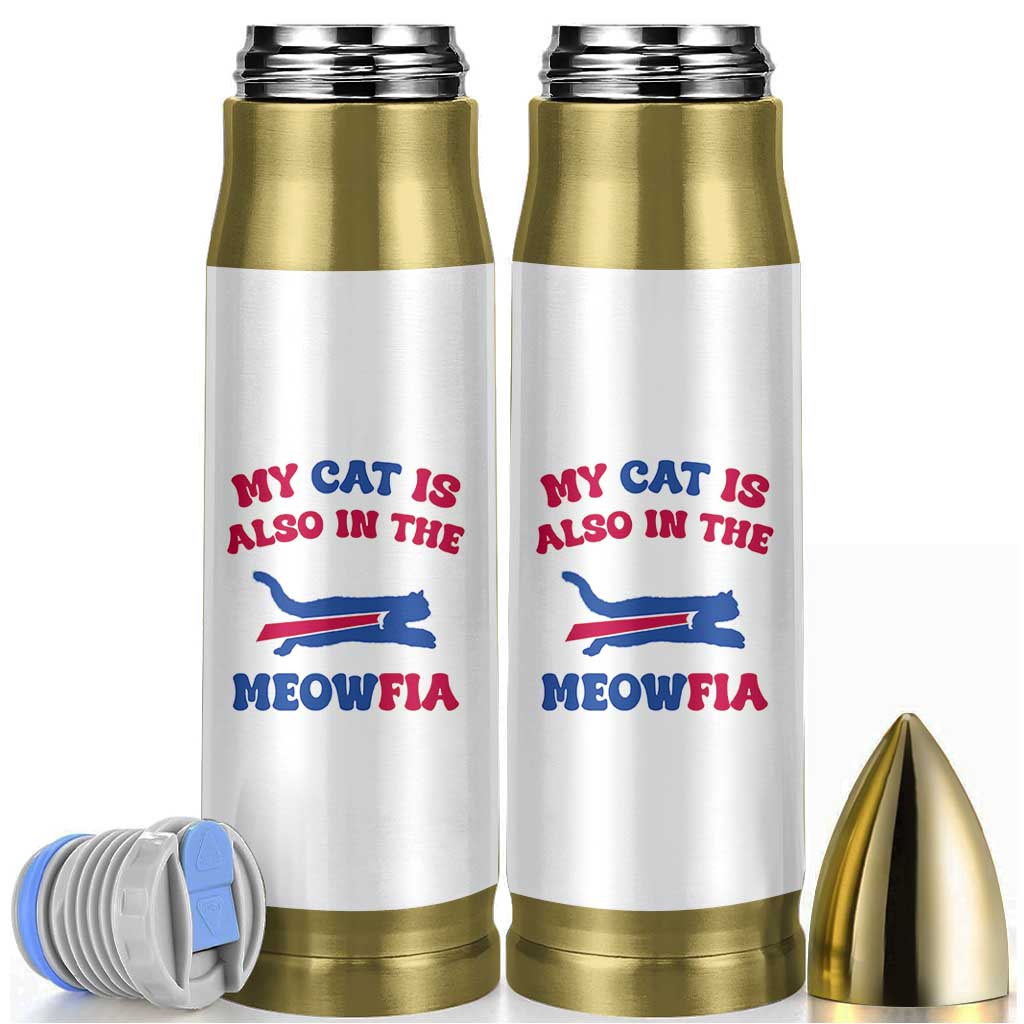 My Cat Is Also In The Meowfia Bullet Tumbler Cat Dad Football Lover Mafia Fan TS10 White Print Your Wear