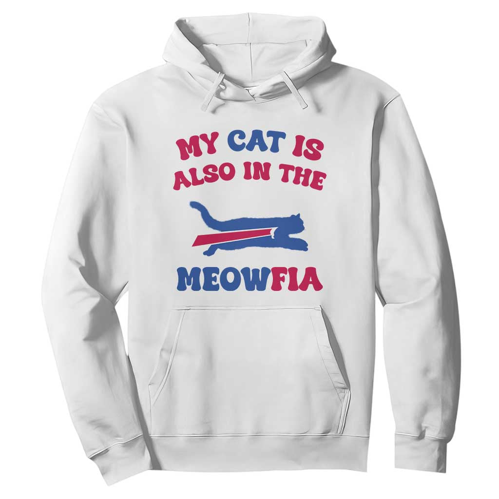 My Cat Is Also In The Meowfia Hoodie Cat Dad Football Lover Mafia Fan TS10 White Print Your Wear