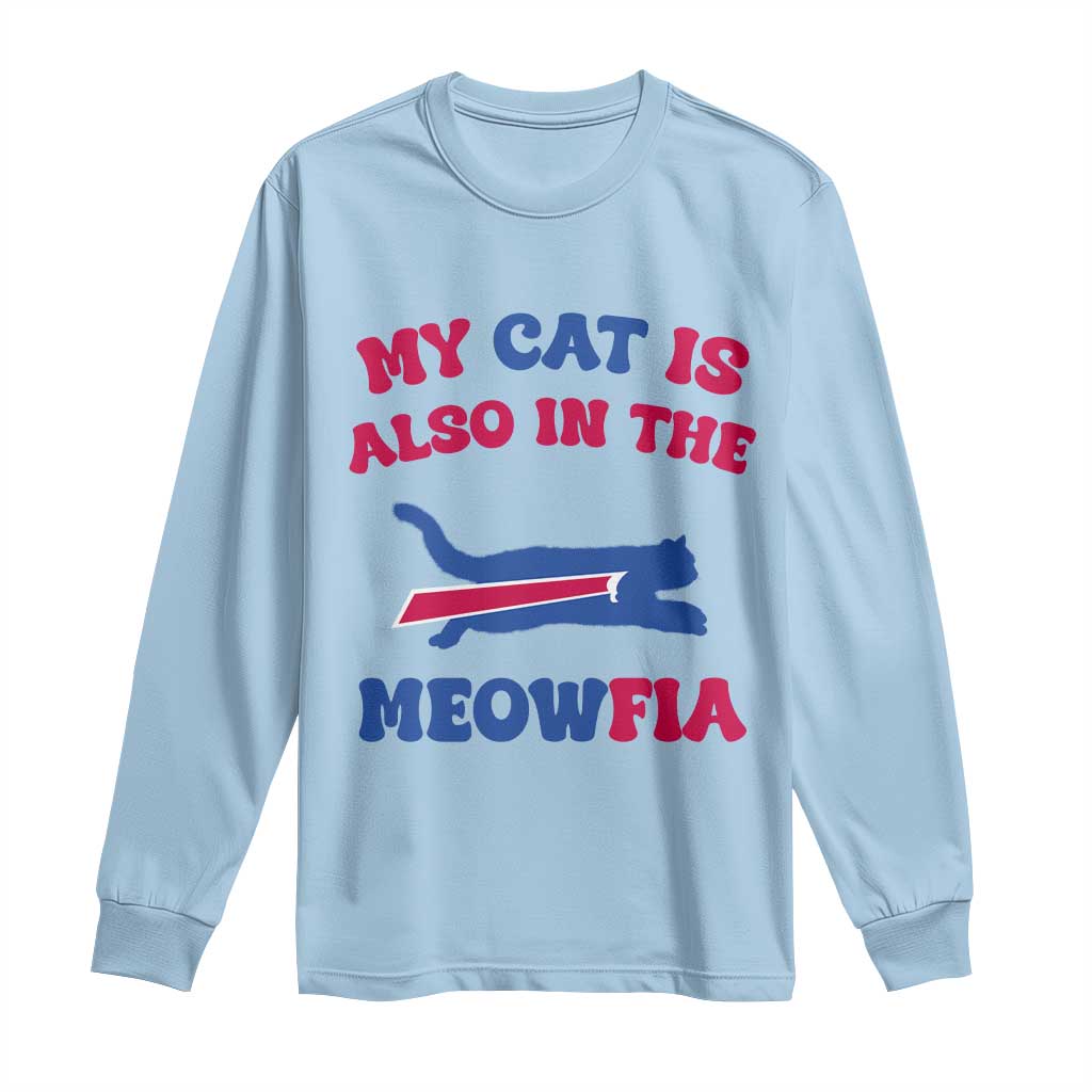 My Cat Is Also In The Meowfia Long Sleeve Shirt Cat Dad Football Lover Mafia Fan TS10 Light Blue Print Your Wear