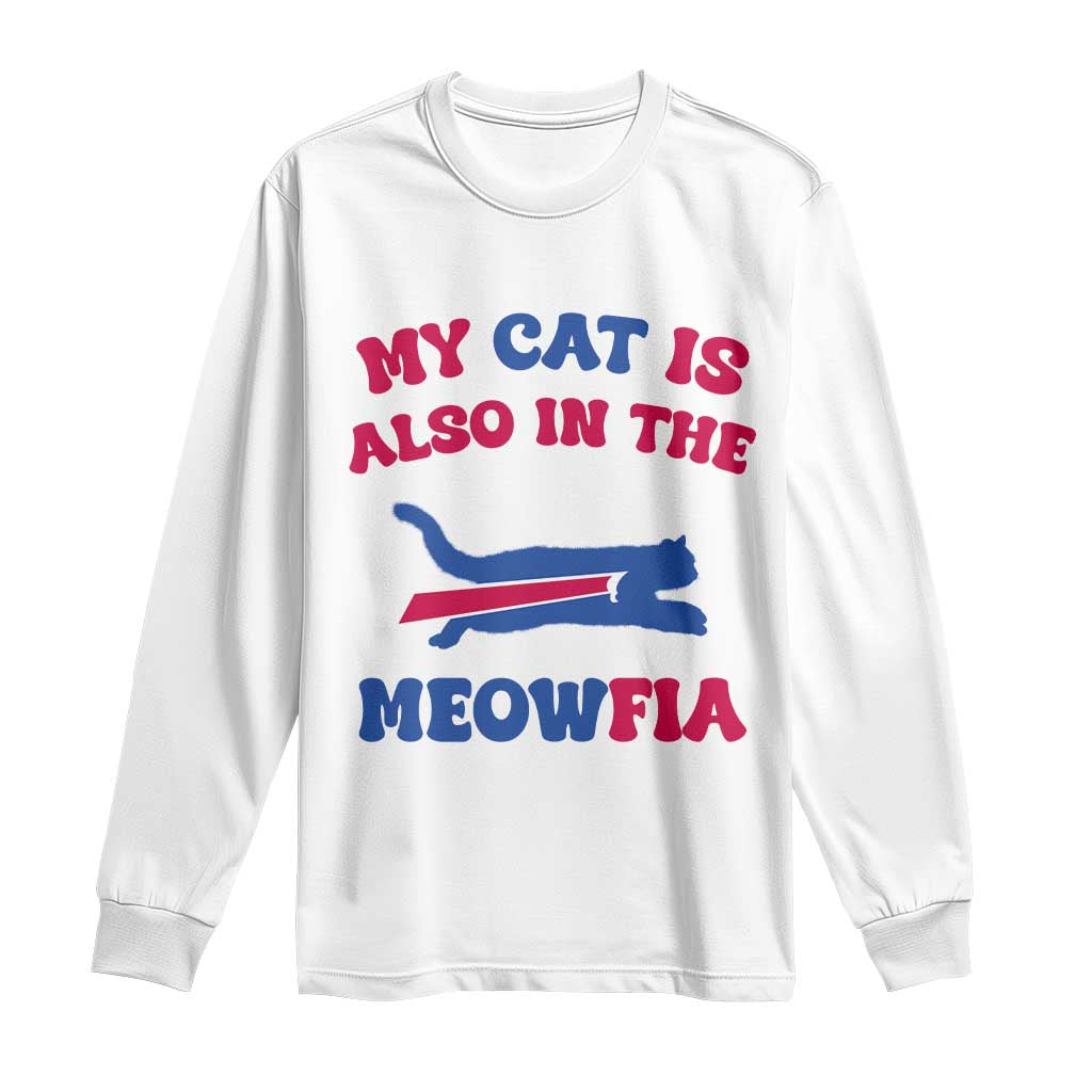 My Cat Is Also In The Meowfia Long Sleeve Shirt Cat Dad Football Lover Mafia Fan TS10 White Print Your Wear