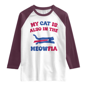 My Cat Is Also In The Meowfia Raglan Shirt Cat Dad Football Lover Mafia Fan TS10 White Maroon Print Your Wear