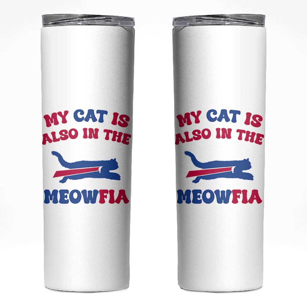 My Cat Is Also In The Meowfia Skinny Tumbler Cat Dad Football Lover Mafia Fan TS10 White Print Your Wear