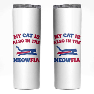 My Cat Is Also In The Meowfia Skinny Tumbler Cat Dad Football Lover Mafia Fan TS10 White Print Your Wear