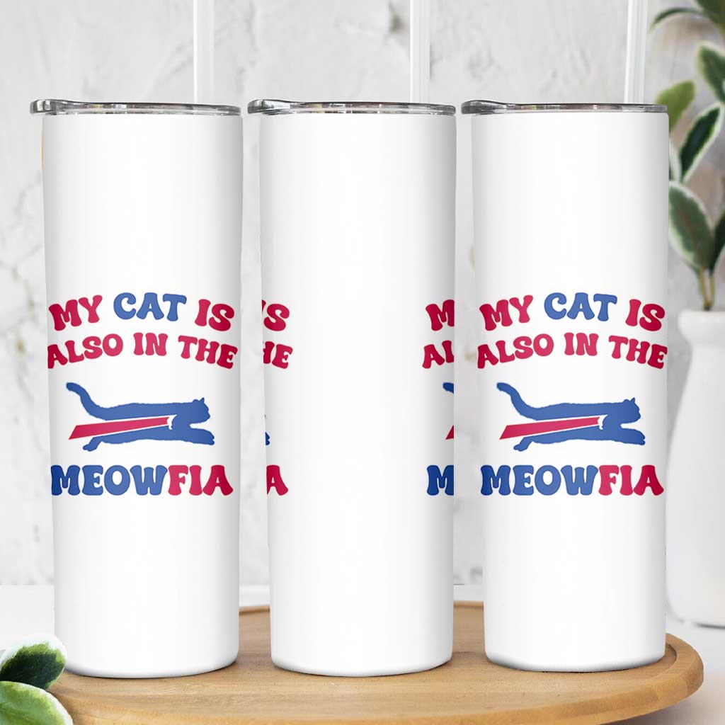 My Cat Is Also In The Meowfia Skinny Tumbler Cat Dad Football Lover Mafia Fan TS10 Print Your Wear