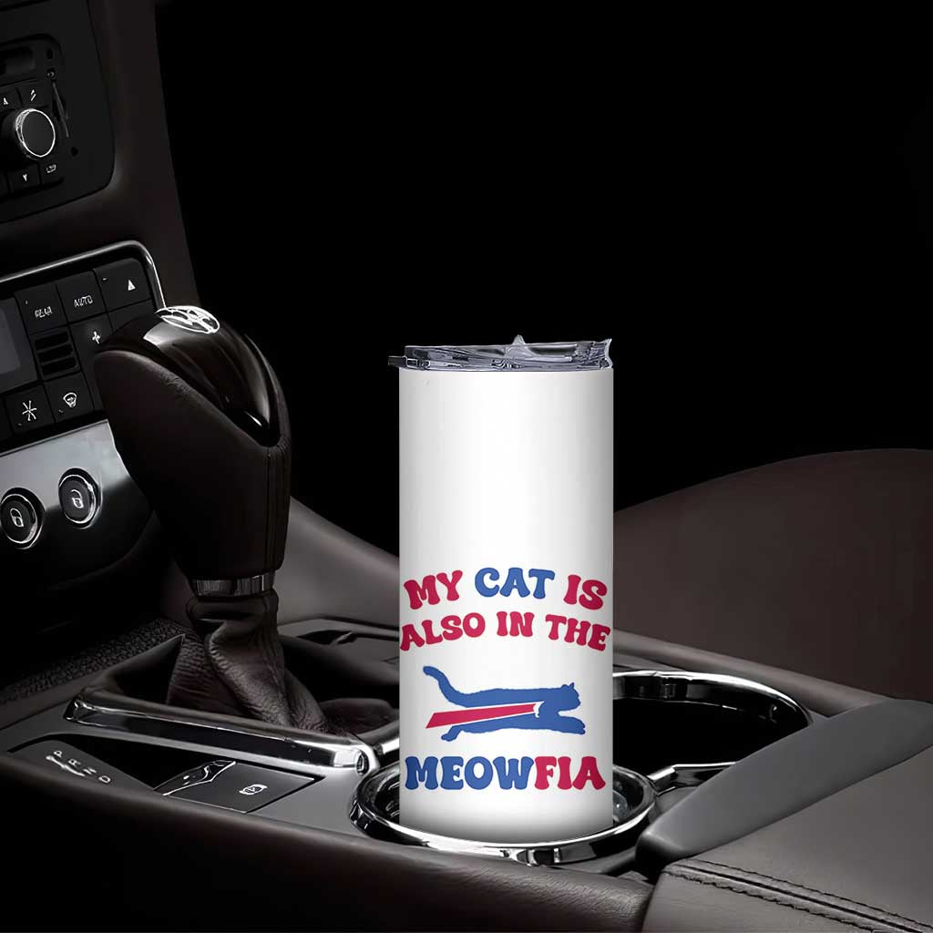 My Cat Is Also In The Meowfia Skinny Tumbler Cat Dad Football Lover Mafia Fan TS10 Print Your Wear