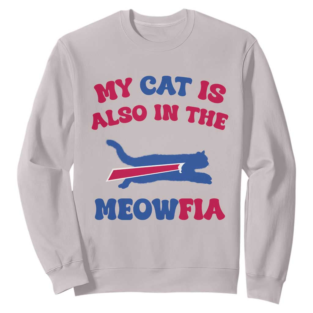 My Cat Is Also In The Meowfia Sweatshirt Cat Dad Football Lover Mafia Fan TS10 Ice Gray Print Your Wear