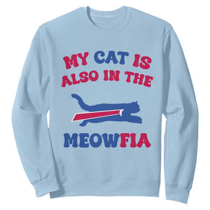My Cat Is Also In The Meowfia Sweatshirt Cat Dad Football Lover Mafia Fan TS10 Light Blue Print Your Wear