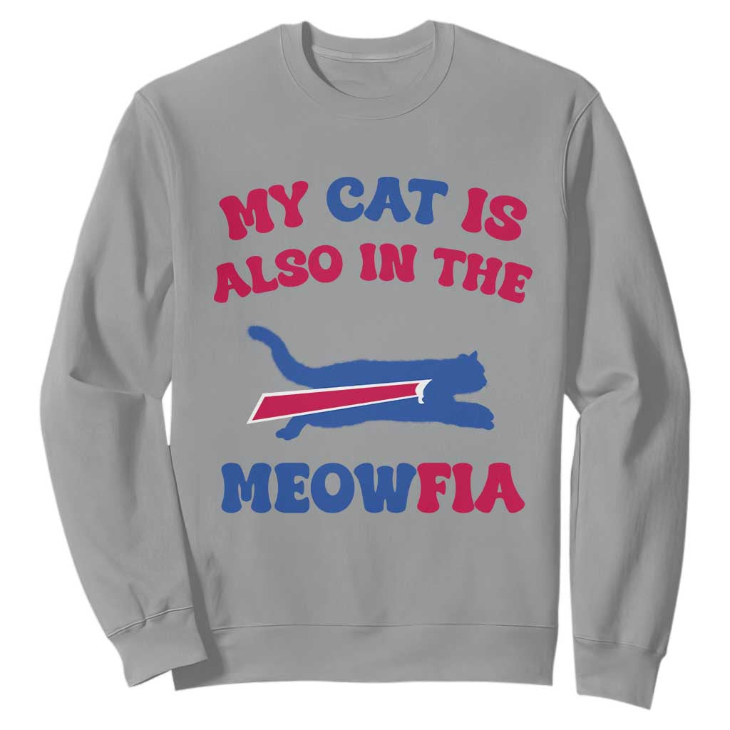 My Cat Is Also In The Meowfia Sweatshirt Cat Dad Football Lover Mafia Fan TS10 Sport Gray Print Your Wear