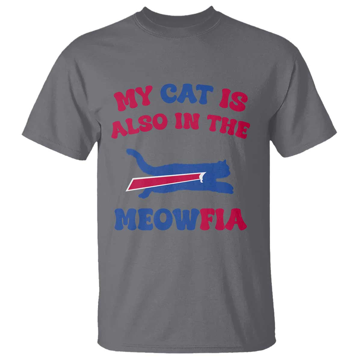 My Cat Is Also In The Meowfia T Shirt Cat Dad Football Lover Mafia Fan TS10 Charcoal Print Your Wear