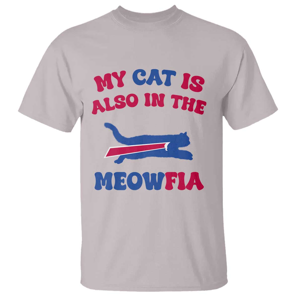 My Cat Is Also In The Meowfia T Shirt Cat Dad Football Lover Mafia Fan TS10 Ice Gray Print Your Wear