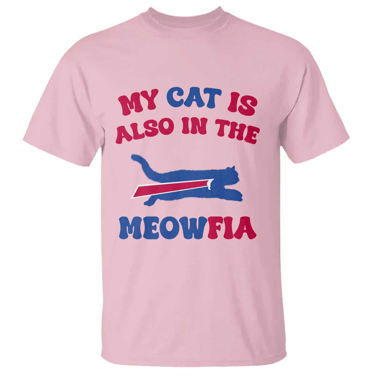 My Cat Is Also In The Meowfia T Shirt Cat Dad Football Lover Mafia Fan TS10 Light Pink Print Your Wear