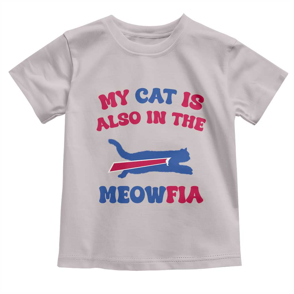 My Cat Is Also In The Meowfia Toddler T Shirt Cat Dad Football Lover Mafia Fan TS10 Ice Gray Print Your Wear