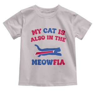 My Cat Is Also In The Meowfia Toddler T Shirt Cat Dad Football Lover Mafia Fan TS10 Ice Gray Print Your Wear