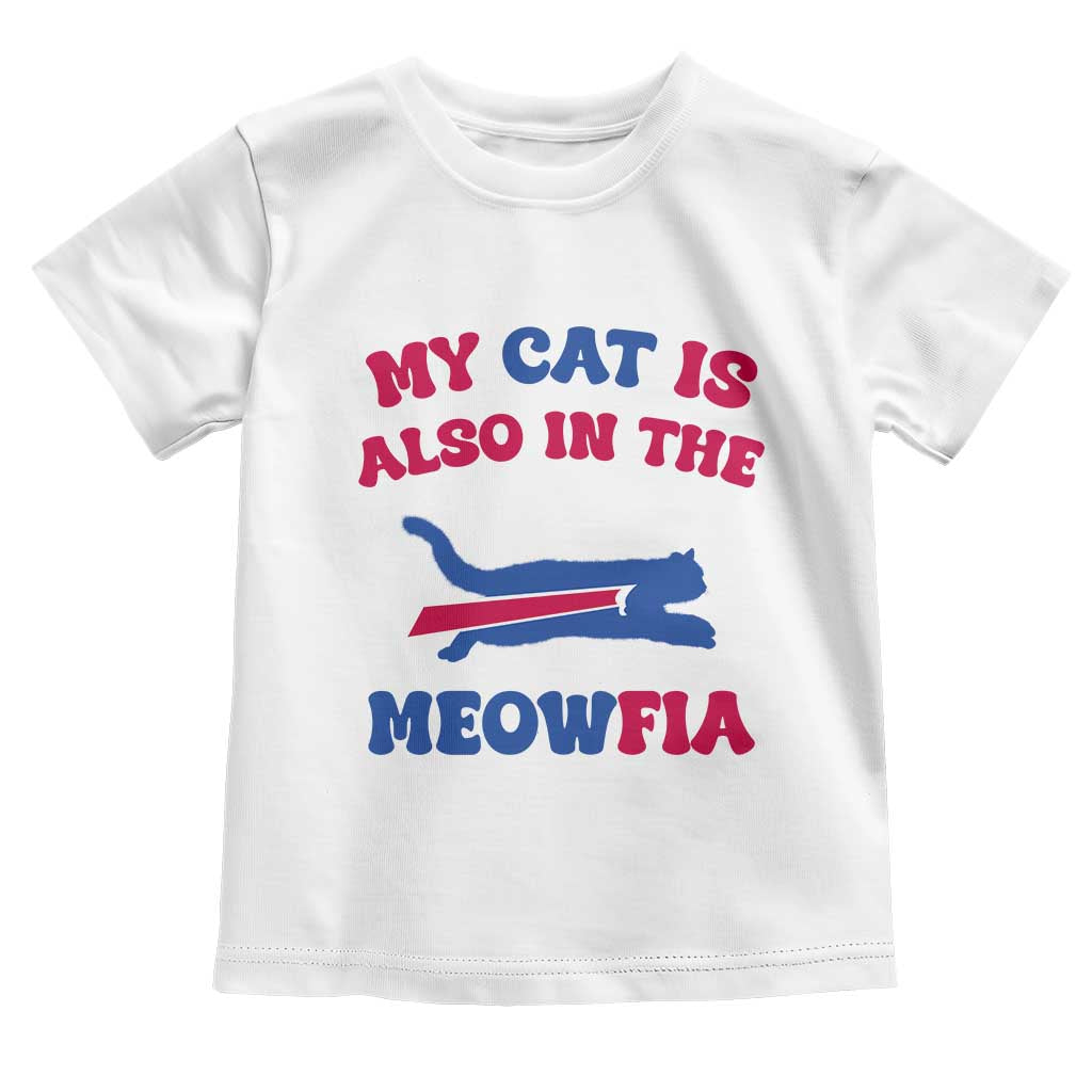 My Cat Is Also In The Meowfia Toddler T Shirt Cat Dad Football Lover Mafia Fan TS10 White Print Your Wear