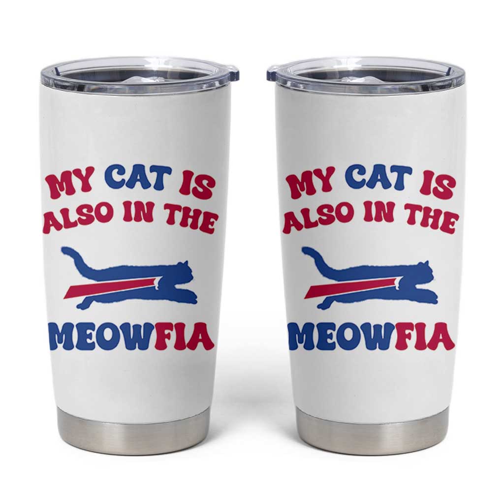 My Cat Is Also In The Meowfia Tumbler Cup Cat Dad Football Lover Mafia Fan TS10 White Print Your Wear