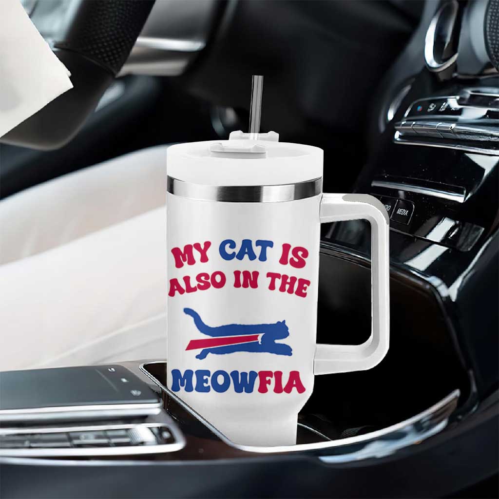 My Cat Is Also In The Meowfia Tumbler With Handle Cat Dad Football Lover Mafia Fan TS10 Print Your Wear