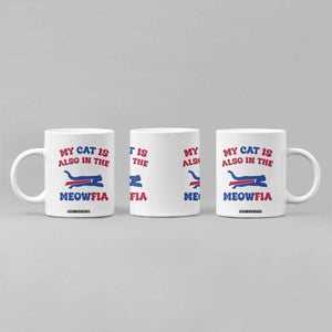 My Cat Is Also In The Meowfia Coffee Mug Cat Dad Football Lover Mafia Fan TS10 Print Your Wear