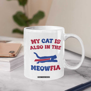 My Cat Is Also In The Meowfia Coffee Mug Cat Dad Football Lover Mafia Fan TS10 Print Your Wear