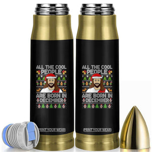 Funny Jesus Christmas December Birthday Bullet Tumbler Ugly Xmas TS10 Black Print Your Wear