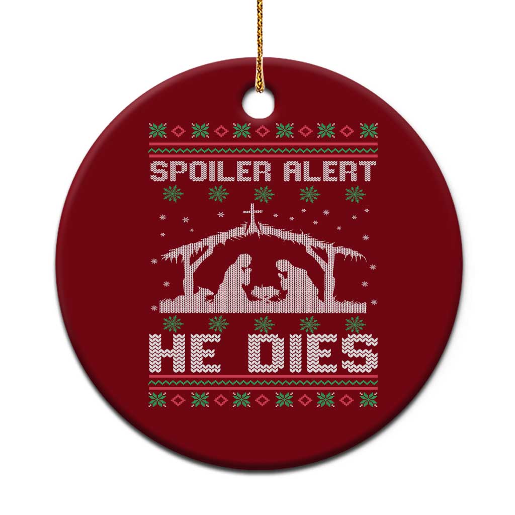Spoiler Alert He Dies Ceramic Ornament Funny Nativity Scene Dark Humor Ugly Xmas TS10 1pc Red Print Your Wear