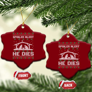 Spoiler Alert He Dies Ceramic Ornament Funny Nativity Scene Dark Humor Ugly Xmas TS10 Print Your Wear