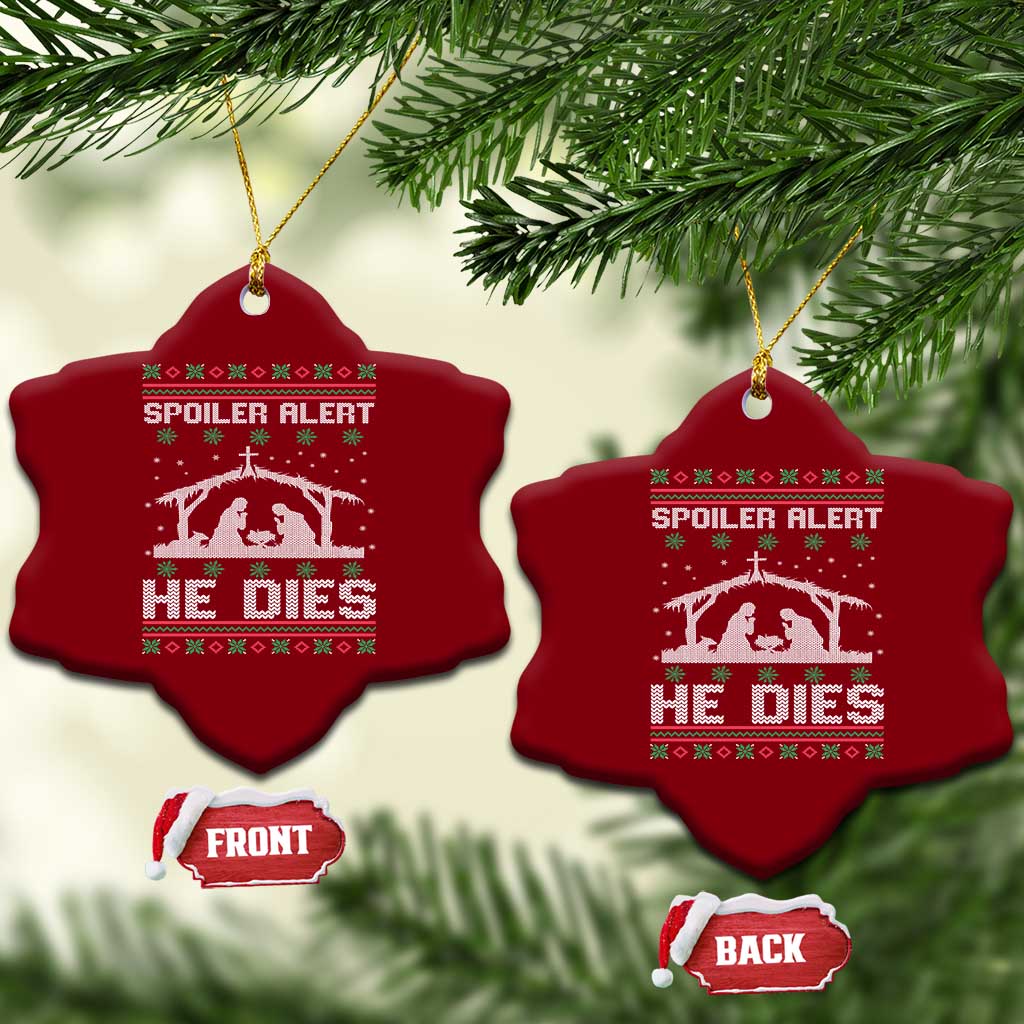 Spoiler Alert He Dies Ceramic Ornament Funny Nativity Scene Dark Humor Ugly Xmas TS10 Print Your Wear