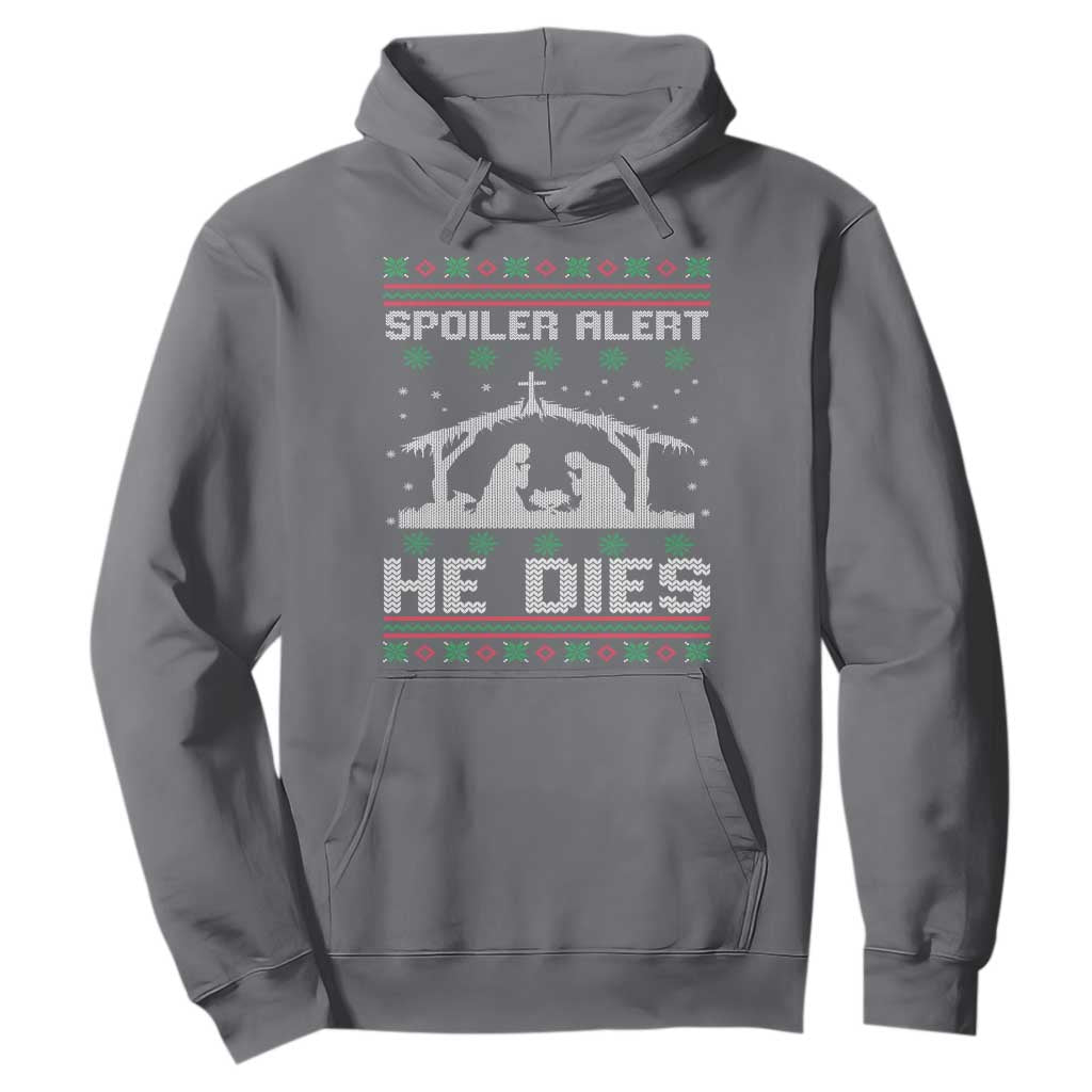 Spoiler Alert He Dies Hoodie Funny Nativity Scene Dark Humor Ugly Xmas TS10 Charcoal Print Your Wear