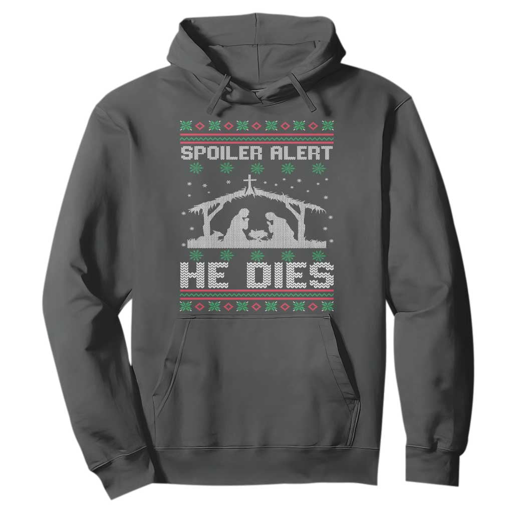 Spoiler Alert He Dies Hoodie Funny Nativity Scene Dark Humor Ugly Xmas TS10 Dark Heather Print Your Wear