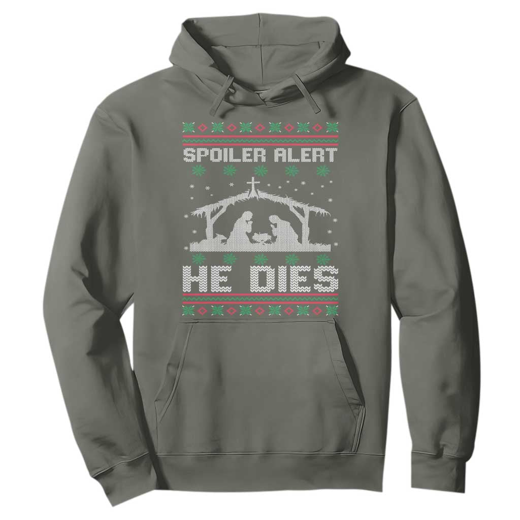 Spoiler Alert He Dies Hoodie Funny Nativity Scene Dark Humor Ugly Xmas TS10 Military Green Print Your Wear