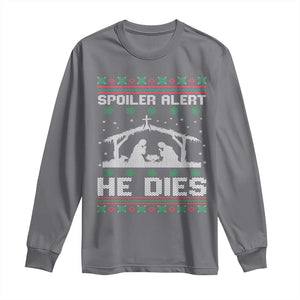 Spoiler Alert He Dies Long Sleeve Shirt Funny Nativity Scene Dark Humor Ugly Xmas TS10 Charcoal Print Your Wear