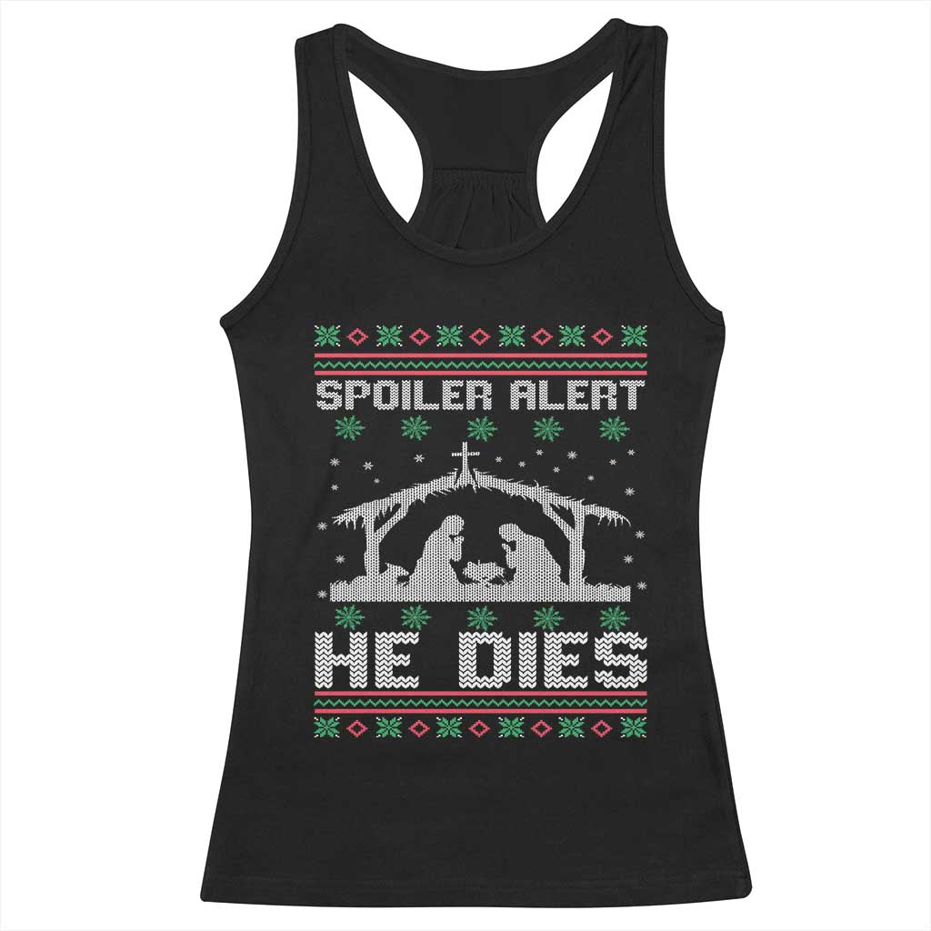 Spoiler Alert He Dies Racerback Tank Top Funny Nativity Scene Dark Humor Ugly Xmas TS10 Black Print Your Wear