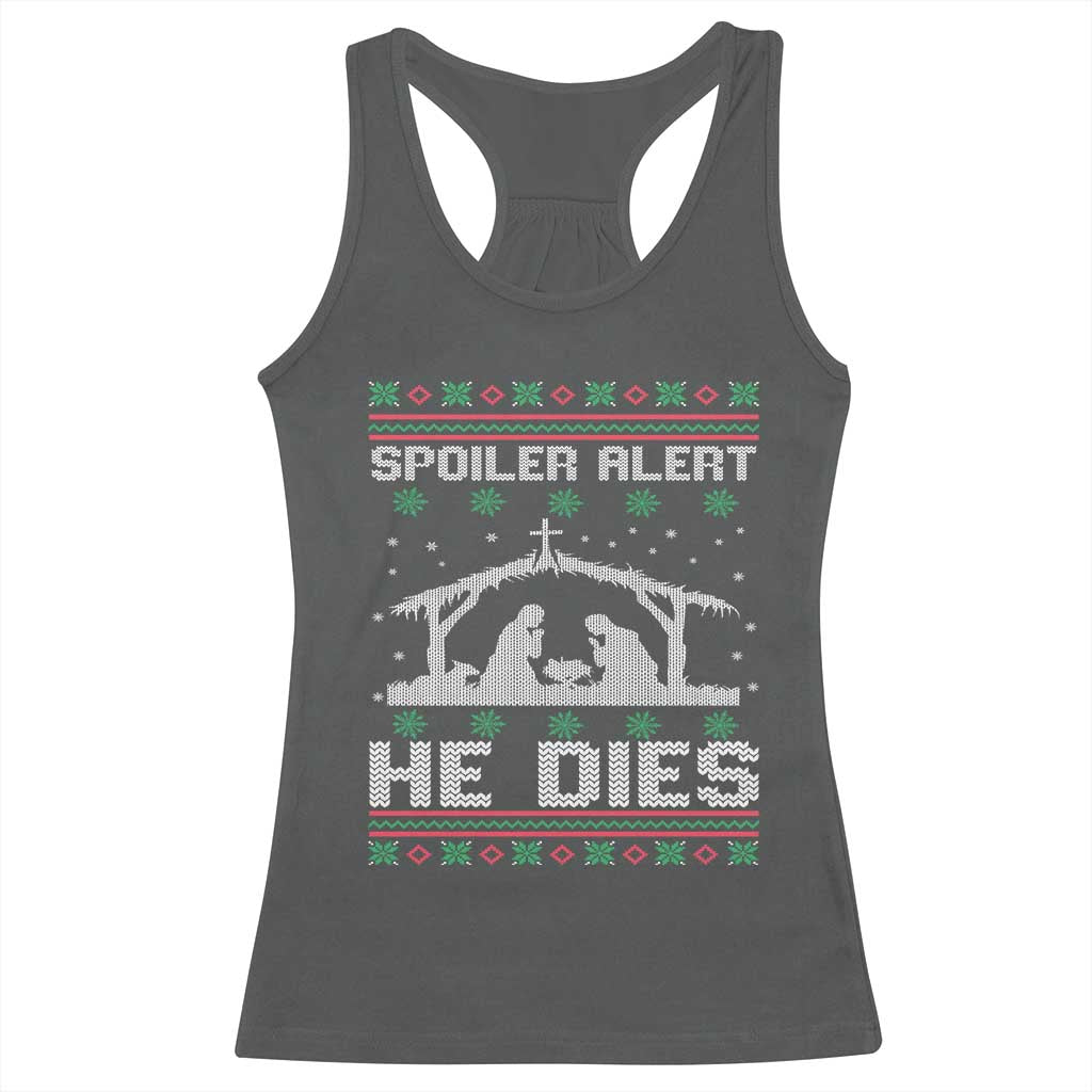 Spoiler Alert He Dies Racerback Tank Top Funny Nativity Scene Dark Humor Ugly Xmas TS10 Dark Heather Print Your Wear