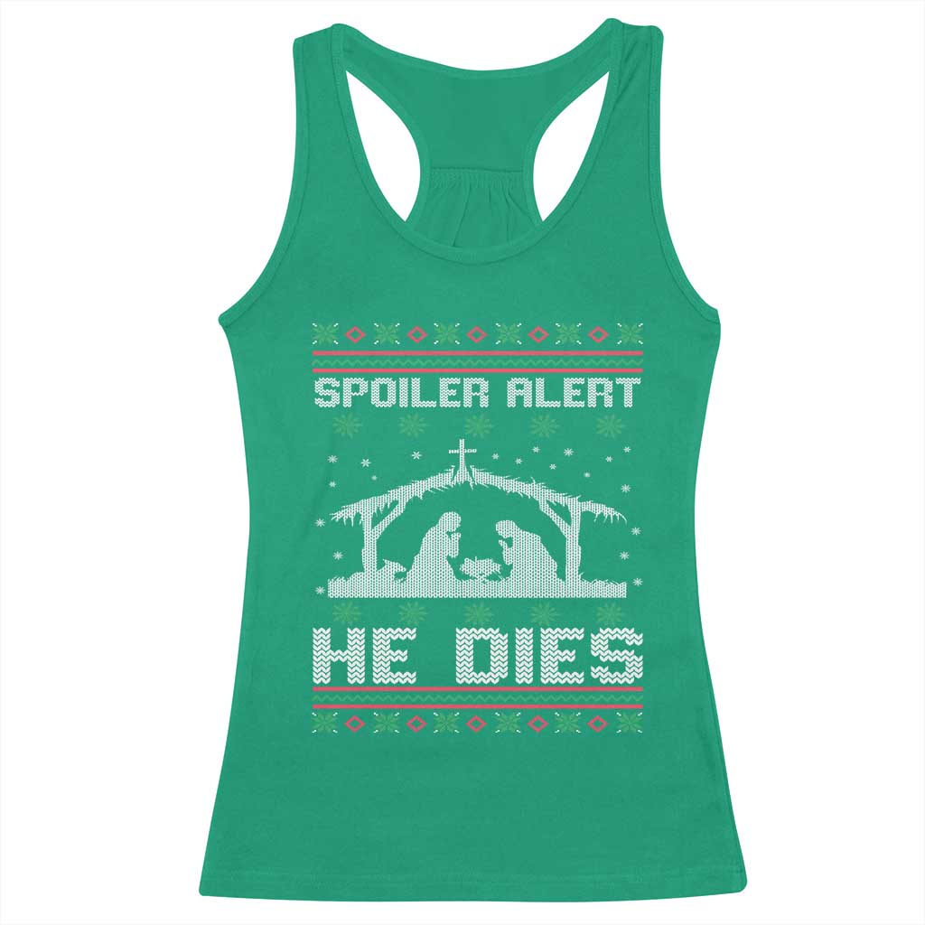 Spoiler Alert He Dies Racerback Tank Top Funny Nativity Scene Dark Humor Ugly Xmas TS10 Irish Green Print Your Wear