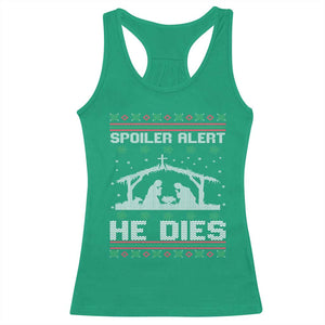 Spoiler Alert He Dies Racerback Tank Top Funny Nativity Scene Dark Humor Ugly Xmas TS10 Irish Green Print Your Wear